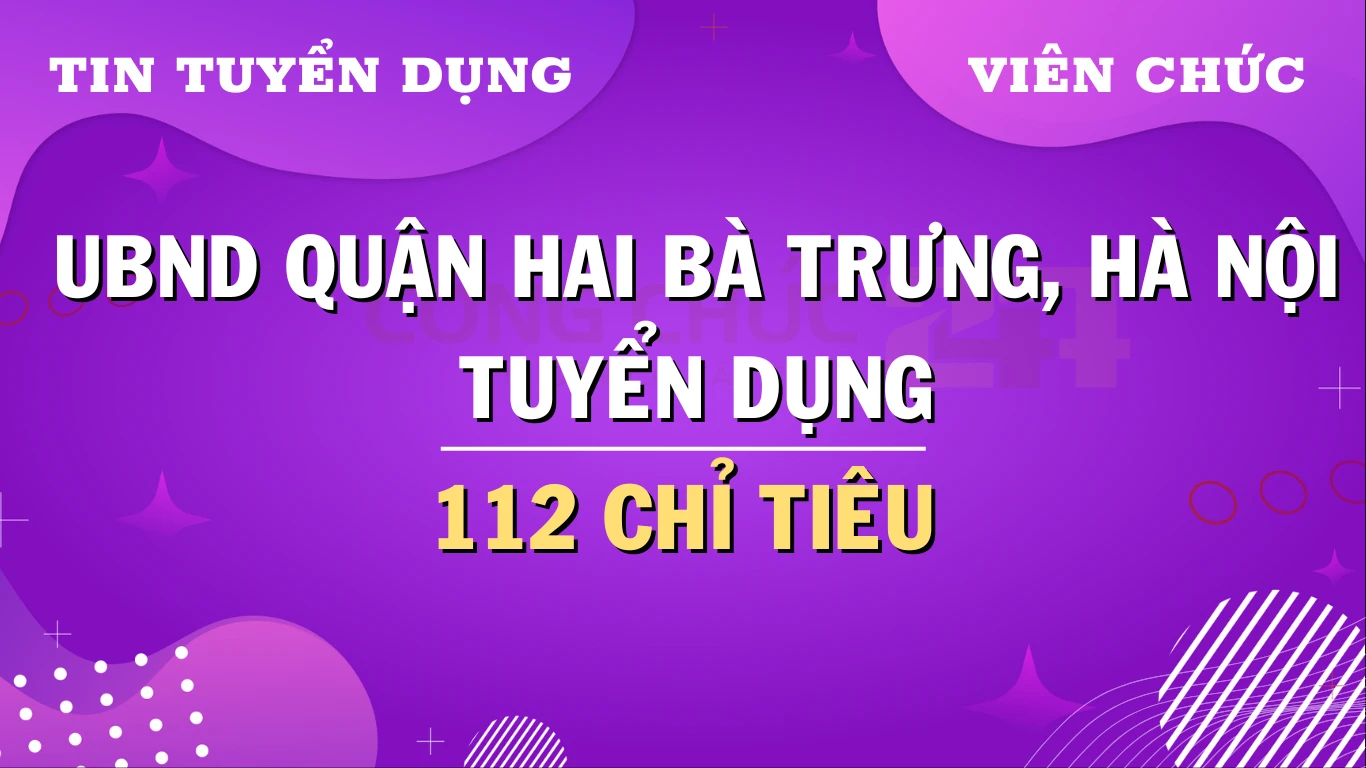 Quận Hai Bà Trưng tuyển dụng 112 viên chức giáo dục công lập năm 2024